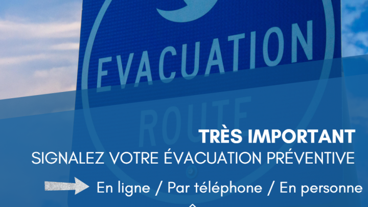 CE QU'IL FAUT FAIRE SI VOUS ÉVACUEZ LA VILLE DE FAÇON PRÉVENTIVE