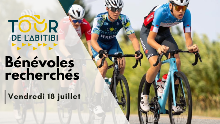 Bénévoles recherchés - Tour de l'Abitibi - Ce vendredi 18 juillet